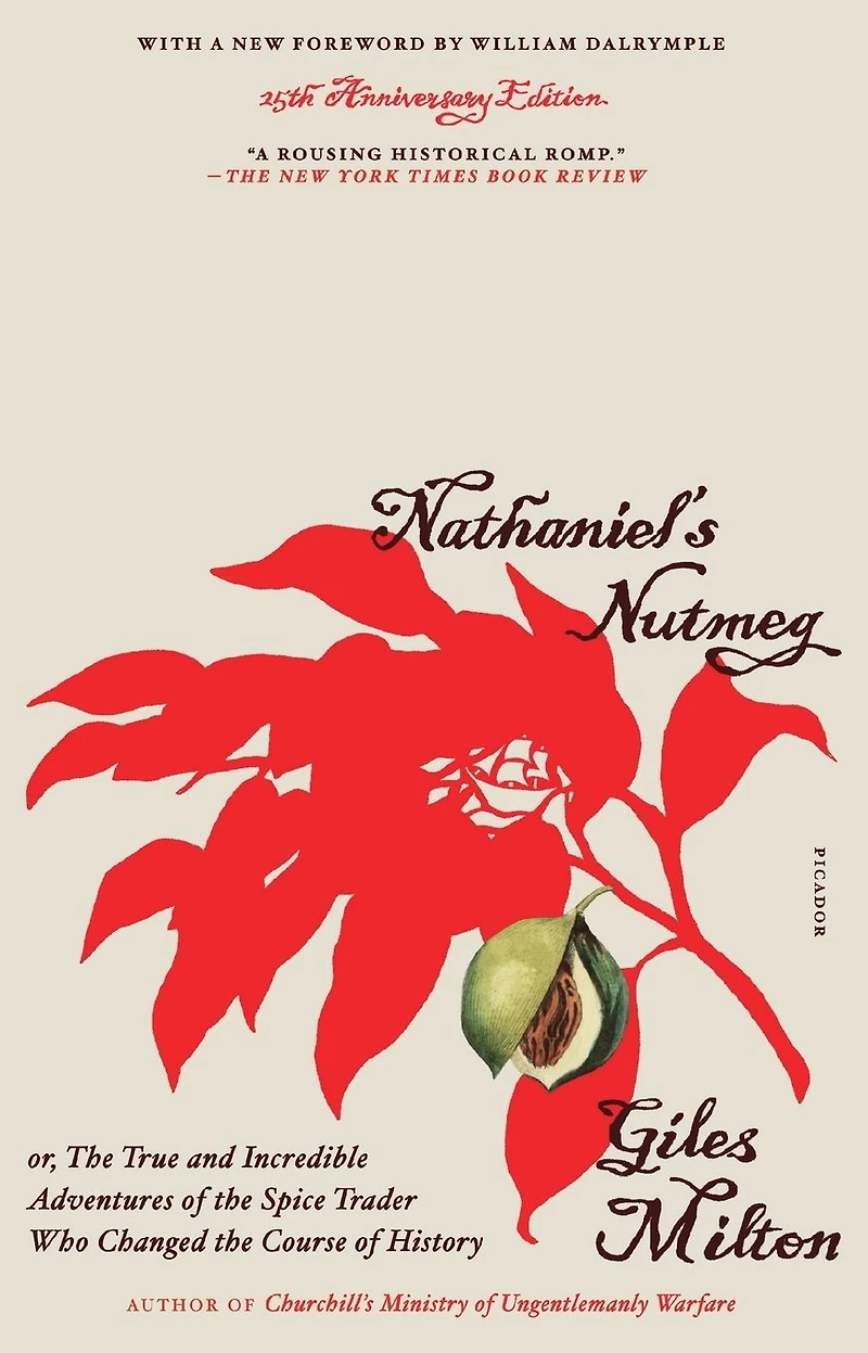 Nathaniel's Nutmeg: or, the True and Incredible Adventures of Spice Trader Who Changed Course History
