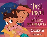 Desi, mami y las infinitas preocupaciones: Mami, and the Never-Ending Worries