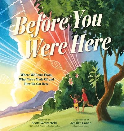 Before You Were Here: Where We Come From, What We're Made Of, and How Got Here