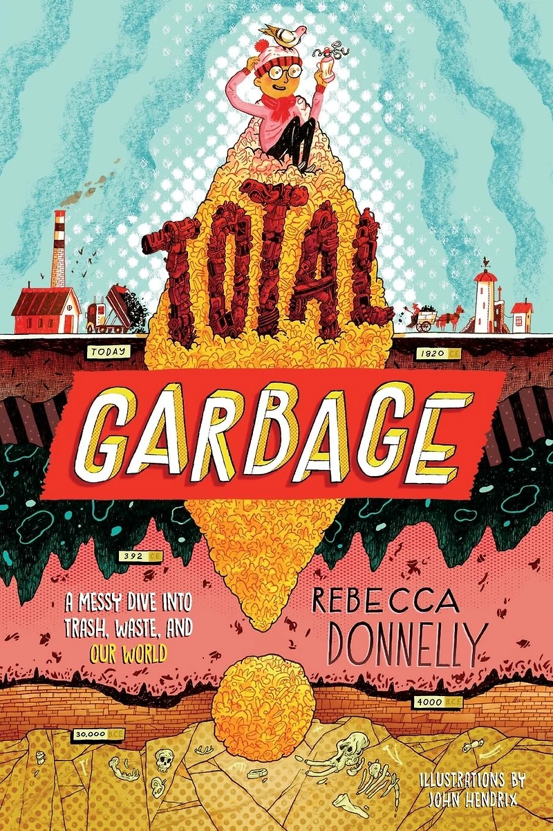 Total Garbage: A Messy Dive into Trash, Waste, and Our World