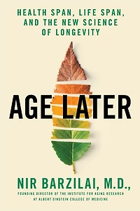 Age Later: Health Span, Life and the New Science of Longevity