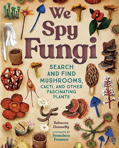 We Spy Fungi: Search and Find Mushrooms, Cacti, Other Fascinating Plants