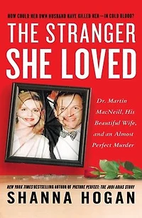 The Stranger She Loved: A Mormon Doctor, His Beautiful Wife, and an Almost Perfect Murder