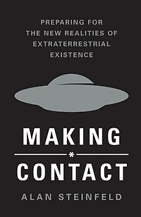Making Contact: Preparing for the New Realities of Extraterrestrial Existence