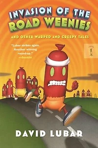 Invasion of the Road Weenies: and Other Warped Creepy Tales