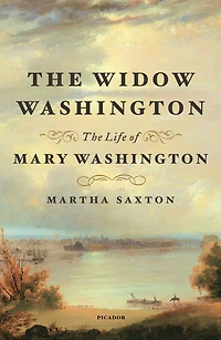 The Widow Washington: Life of Mary Washington