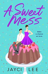 A Sweet Mess: Novel