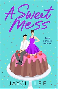 A Sweet Mess: Novel