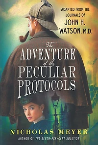 the Adventure of Peculiar Protocols: Adapted from Journals John H. Watson, M.D.