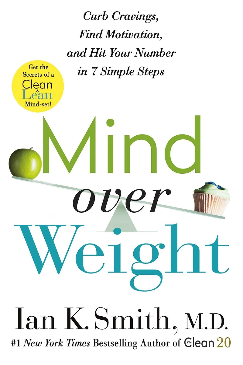 Mind over Weight: Curb Cravings, Find Motivation, and Hit Your Number 7 Simple Steps