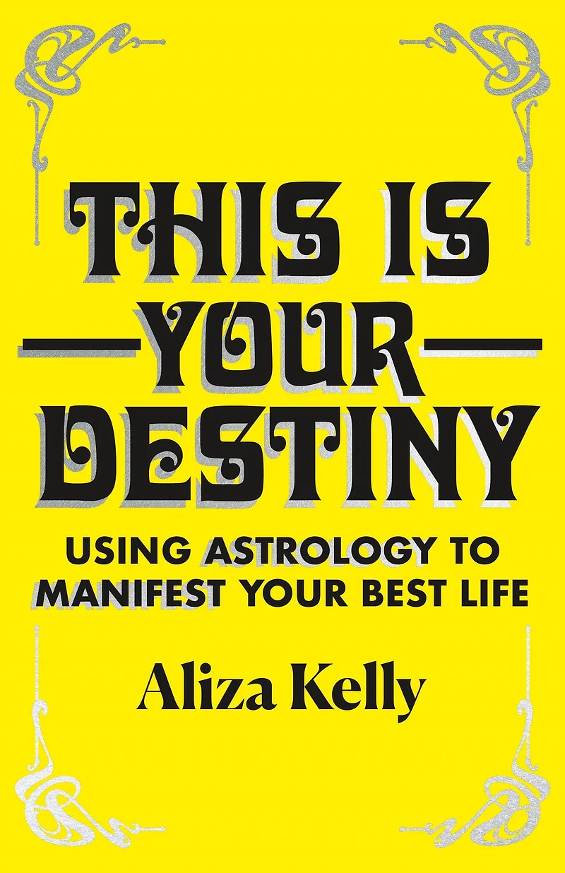This Is Your Destiny: Using Astrology to Manifest Best Life
