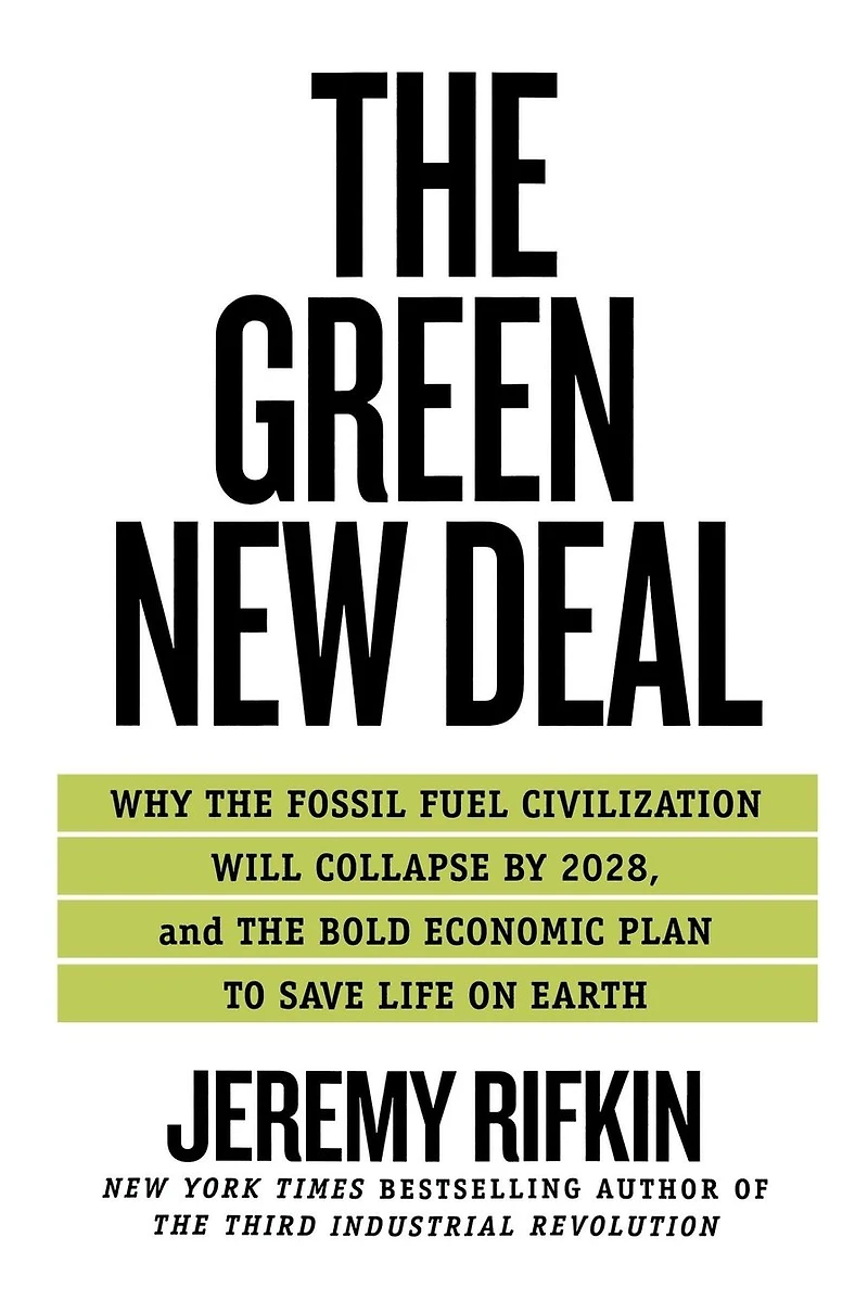 the Green New Deal: Why Fossil Fuel Civilization Will Collapse by 2028, and Bold Economic Plan to Save Life on Earth