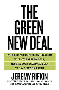 the Green New Deal: Why Fossil Fuel Civilization Will Collapse by 2028, and Bold Economic Plan to Save Life on Earth