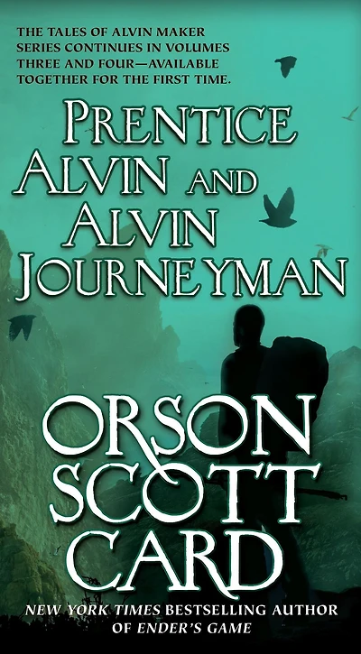 Prentice Alvin and Alvin Journeyman: The Third and Fourth Volumes of The Tales of Alvin Maker