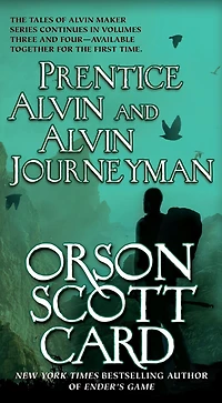 Prentice Alvin and Alvin Journeyman: The Third and Fourth Volumes of The Tales of Alvin Maker