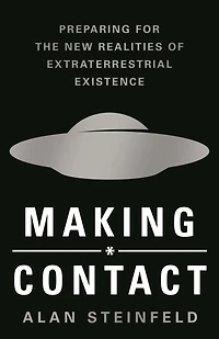 Making Contact: Preparing for the New Realities of Extraterrestrial Existence