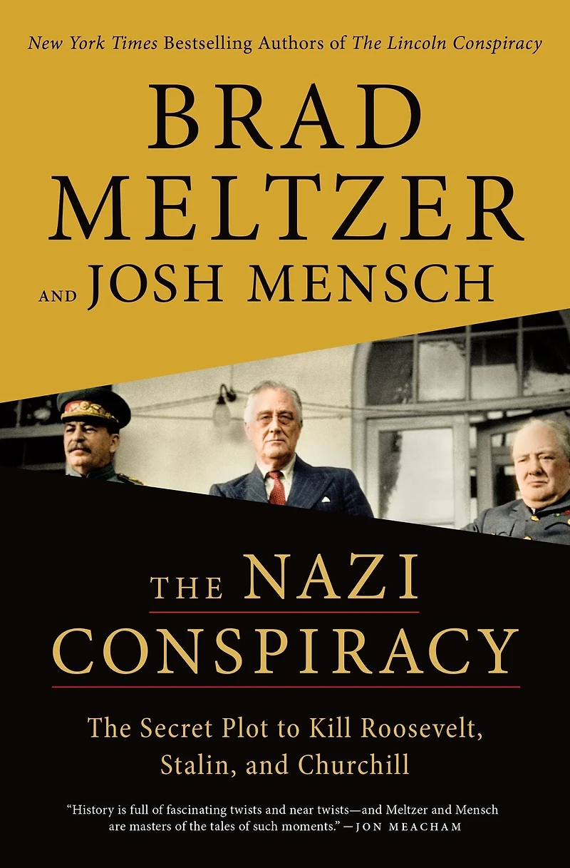 The Nazi Conspiracy: Secret Plot to Kill Roosevelt, Stalin, and Churchill