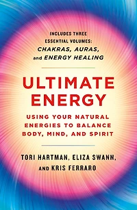 Ultimate Energy: Using Your Natural Energies to Balance Body, Mind, and Spirit: Three Books One (Chakras, Auras, Energy Healing)