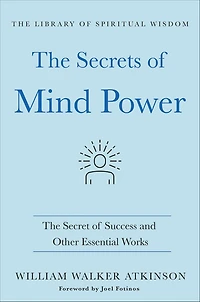 The Secrets of Mind Power: Secret Success and Other Essential Works