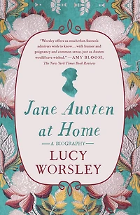 Jane Austen at Home: A Biography