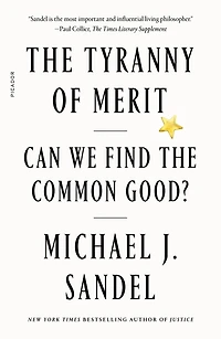 the Tyranny of Merit: What's Become Common Good?