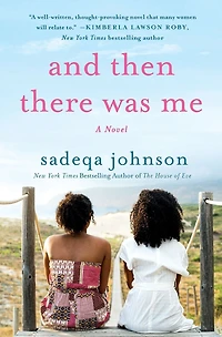 and Then There Was Me: A Novel of Friendship, Secrets Lies