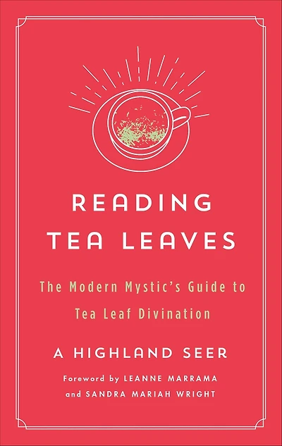 Reading Tea Leaves: The Modern Mystic's Guide to Leaf Divination