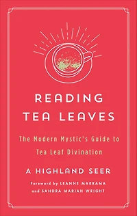 Reading Tea Leaves: The Modern Mystic's Guide to Leaf Divination