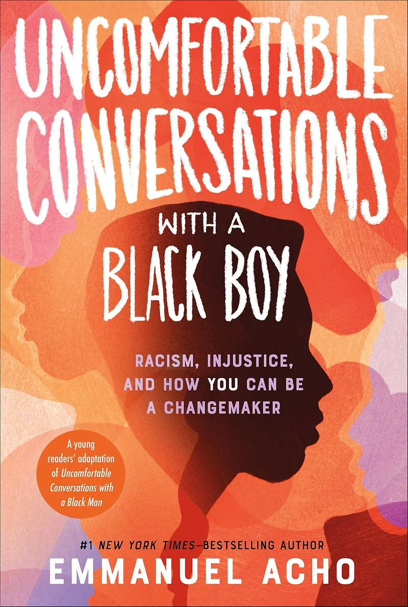 Uncomfortable Conversations with a Black Boy: Racism, Injustice, and How You Can Be Changemaker