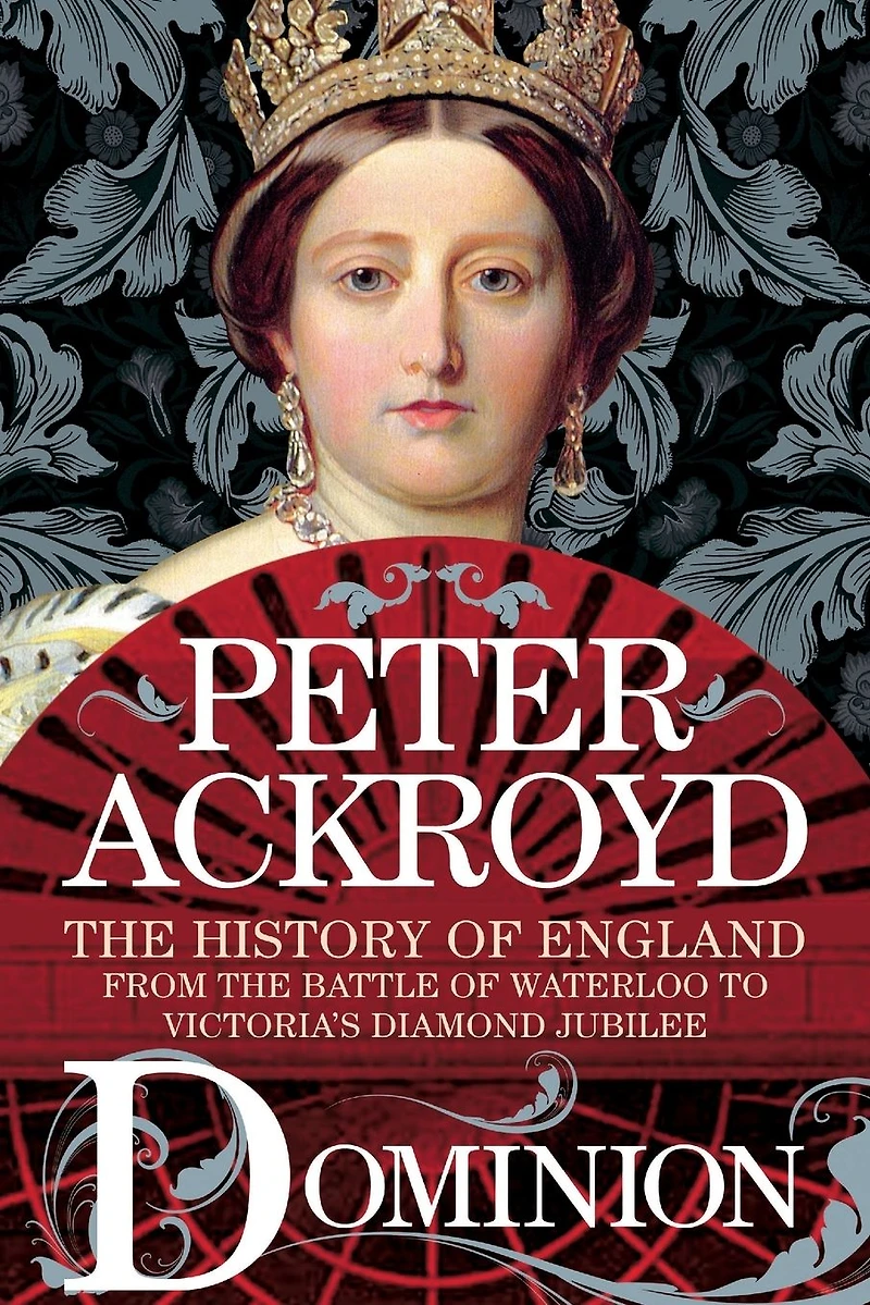 Dominion: the History of England from Battle Waterloo to Victoria's Diamond Jubilee