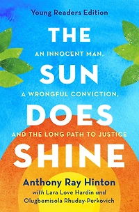 the Sun Does Shine (Young Readers Edition): An Innocent Man, A Wrongful Conviction, and Long Path to Justice