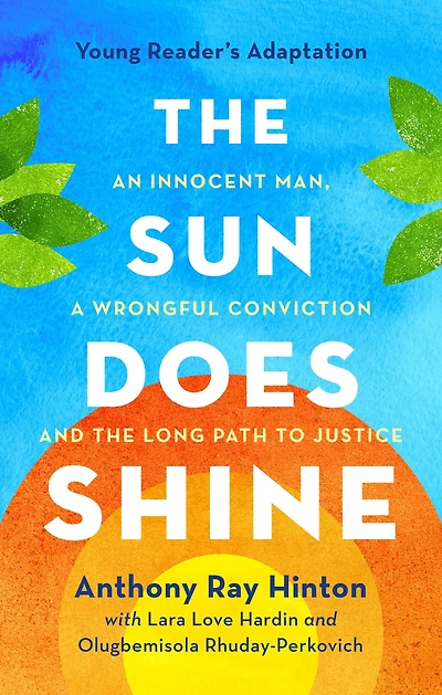 the Sun Does Shine (Young Readers Edition): An Innocent Man, A Wrongful Conviction, and Long Path to Justice