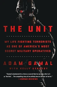 The Unit: My Life Fighting Terrorists as One of America's Most Secret Military Operatives
