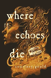 Where Echoes Die: A Novel
