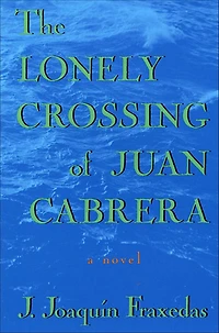 The Lonely Crossing of Juan Cabrera: A Novel