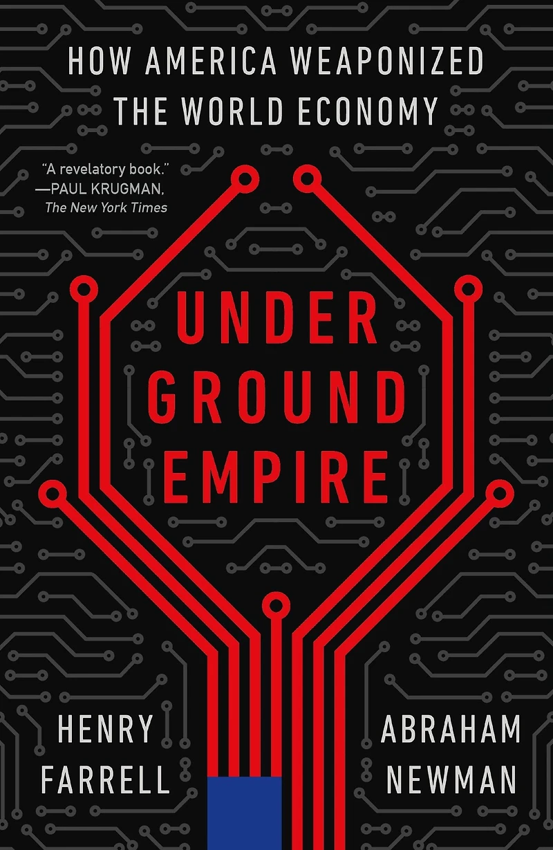 Underground Empire: How America Weaponized the World Economy