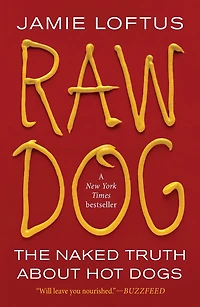 Raw Dog: The Naked Truth About Hot Dogs