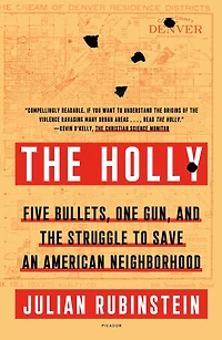 the Holly: Five Bullets, One Gun, and Struggle to Save an American Neighborhood