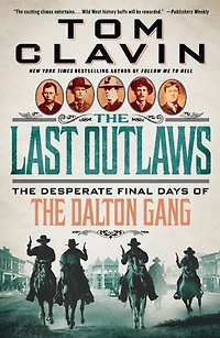 the Last Outlaws: Desperate Final Days of Dalton Gang