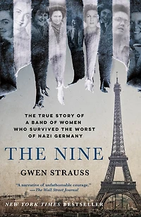 the Nine: True Story of a Band Women Who Survived Worst Nazi Germany