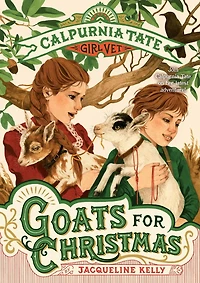 Goats for Christmas: Calpurnia Tate, Girl Vet
