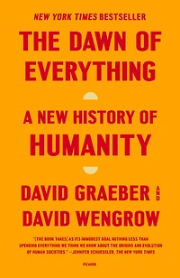 The Dawn of Everything: A New History Humanity