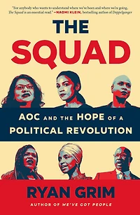the Squad: AOC and Hope of a Political Revolution