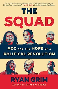 the Squad: AOC and Hope of a Political Revolution