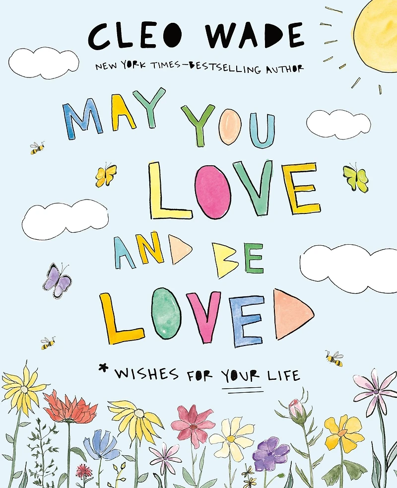 May You Love and Be Loved: Wishes for Your Life (The perfect book Mother's Day, birthdays, graduation)