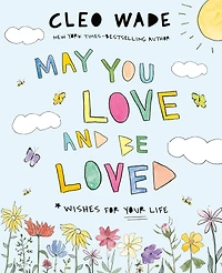 May You Love and Be Loved: Wishes for Your Life (The perfect book Mother's Day, birthdays, graduation)