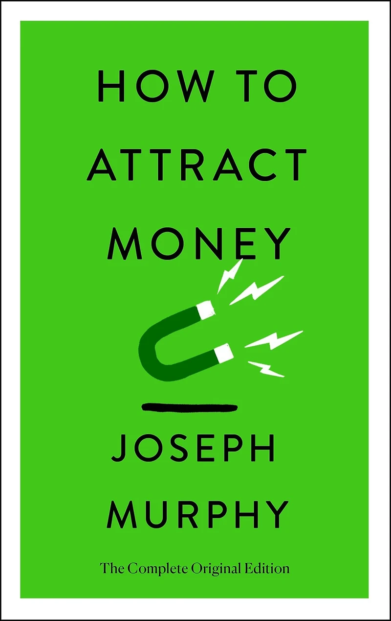 How to Attract Money: The Complete Original Edition (Simple Success Guides)