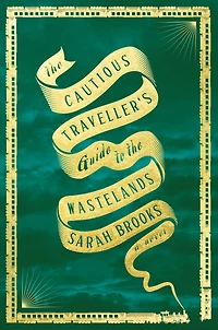 the Cautious Traveller's Guide to Wastelands: A Novel