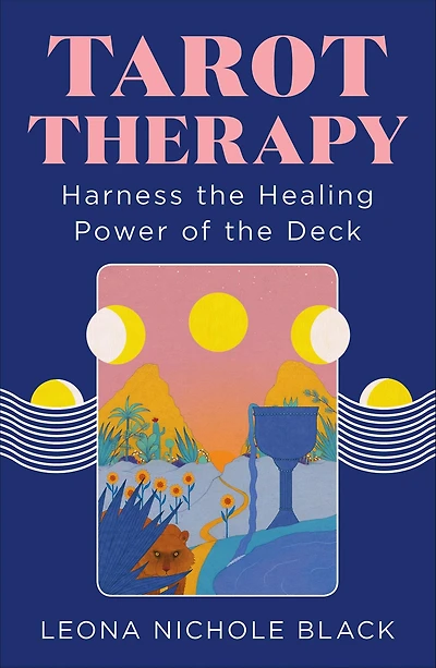 Tarot Therapy: Harness the Healing Power of Deck