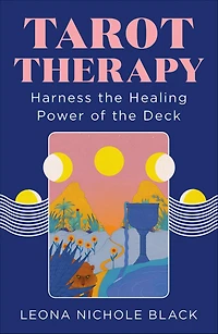 Tarot Therapy: Harness the Healing Power of Deck